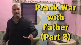 PRANK WAR WITH FATHERPart 2 ft anas pathan  2019 [upl. by Nnaeinahpets]