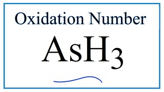 How to find the Oxidation Number for As in AsH3 [upl. by Cleland]