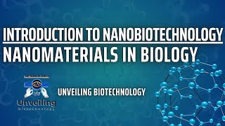 Introduction to nanobiotechnology  Nanomaterials in biology  Biotech  Unveiling Biotechnology [upl. by Mays718]