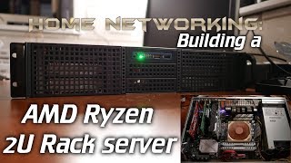 Home Networking Building a 2U AMD Ryzen server InterTech IPC 2U20255 [upl. by Darton]