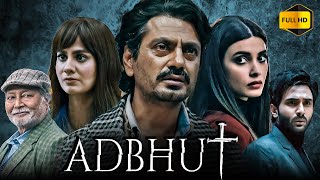 Adbhut Full Movie 1080p HD Facts  Nawazuddin Siddiqui Diana Penty Shreya Dhanwanthary  Sony Max [upl. by Keram]