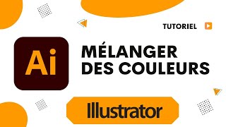 Comment mélanger des couleurs sur Illustrator [upl. by Ania]