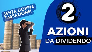 2 FANTASTICHE aziende ad ALTO dividendo  NO doppia tassazione [upl. by Nations]