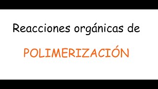 17 Reacciones de polimerizacion con ejercicios [upl. by Aholla885]