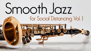 Smooth Jazz for Social Distancing Vol 1 • Relaxing Beautiful Healing Jazz [upl. by Haley]