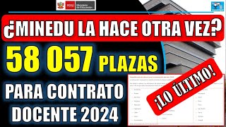 ¿MINEDU LA HACE OTRA VEZ 58 057 PLAZAS PARA CONTRATO DOCENTE 2024 [upl. by Layney]