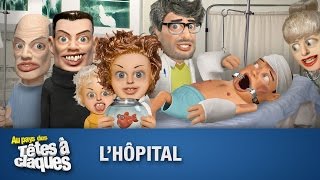 LHôpital  Têtes à claques  Saison 1  Épisode 4 [upl. by Nysa]