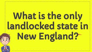 What is the only landlocked state in New England [upl. by Repmek]