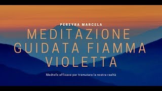 Meditazione di Trasmutazione quotfiamma Violettaquot [upl. by Mond]