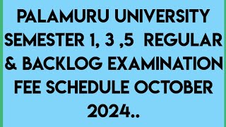 PALAMURU UNIVERSITY SEMESTER 1 3 5 REGULAR amp BACKLOG EXAMINATION FEE SCHEDULE OCTOBER 2024 [upl. by Siol]