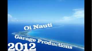 Oi Nauti  Garage Productions [upl. by Gratiana898]