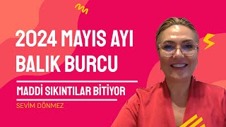 2024 MAYIS AYI BALIK BURCU YORUMLARI  MADDİ SIKINTILAR BİTİYOR [upl. by Marucci]