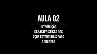 AULA 02  Introdução Características dos Aços Estruturais para Concreto [upl. by Hoseia318]