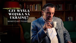 Komentarz Tygodnia Czy wyślą wojska na Ukrainę [upl. by Stets]