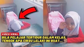 BILA PELAJAR TERTIDUR DALAM KELAS TENGOK APA CIKGU LELAKI NI BUAT [upl. by Esorbma]