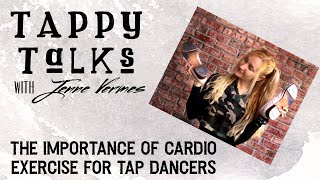 TAP DANCE TUTORIAL  The Importance of Cardio for Tap Dancers  TAPPY TALKS [upl. by Edwina]