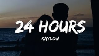 Kaylow  24 Hours lyrics [upl. by Assenay152]