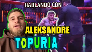 HABLANDO CON ALEKSANDRE TOPURIA [upl. by Leaffar]