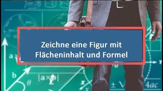 Zeichne eine Figur mit Flächeninhalt und Formel [upl. by Nedia]