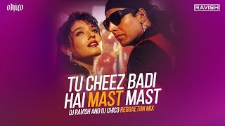 Tu Cheez Badi Hai Mast Mast  Mohra  Reggaeton Mix  DJ Ravish amp DJ Chico [upl. by Hambley849]