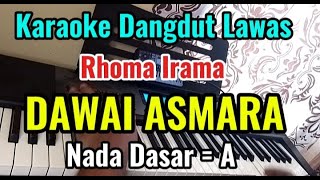 DAWAI ASMARA  RHOMA IRAMA  KARAOKE DANGDUT LAWAS  NADA DASAR  A [upl. by Agem]