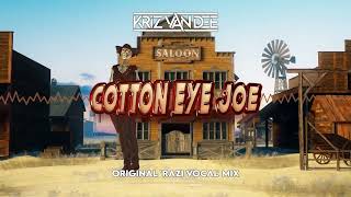 KriZ Van Dee  Cotton Eye Joe Original Razi Vocal Mix [upl. by Ultann709]