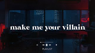 alright make me your villain 🖤 part 6  villain playlist [upl. by Froemming792]