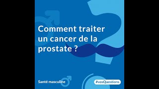 Comment traiter un cancer de la prostate [upl. by Kerwon542]