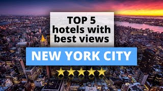 Top 5 New York City hotels with best views Best Hotel Recommendations [upl. by Elmore29]