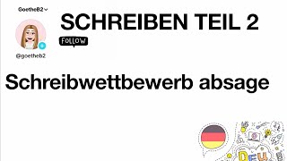 Schreibwettbewerb absage  Zertifikat Goethe B2  Schreiben Teil 2 [upl. by Vernor]