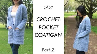 Part 2 How to crochet a cardigan  coat  The Stonewash Pocket Coatigan Crochet Tutorial [upl. by Kachine949]