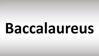 How to Pronounce Baccalaureus [upl. by Awad]