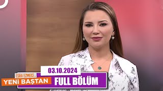 Esra Ezmeci ile Yeni Baştan  3 Ekim 2024 [upl. by Marchall]