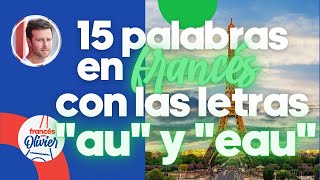 Aprende francés en 30 días 15 palabras con las letras quotauquot  quoteauquot  Clase 30 [upl. by Leasa]