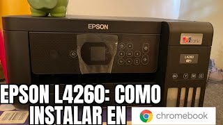 EPSON L4260 Como instalar en Chromebook fácil y sencillo [upl. by Nihhi]