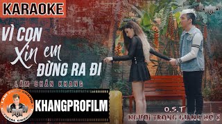 KARAOKE VÌ CON XIN EM ĐỪNG RA ĐI  BEAT GỐC  LÂM CHẤN KHANG  OST NGƯỜI TRONG GIANG HỒ P6 [upl. by Sualohcin]