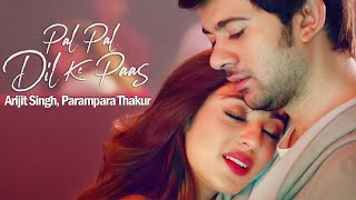 PAL PAL DIL KE PAAS  ARIJIT SINGH PARAMPARA THAKUR  BOLLYWOOD LOVE 2024 [upl. by Thibaut]