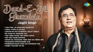 DardEDil Ghazalein  Jagjit Singh Ghazals 2024 Tum Itna Jo Muskura Rahe Ho  Jhuki Jhuki Si Nazar [upl. by Virendra]