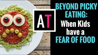 Beyond Picky Eating When Kids have a Fear of Food [upl. by Atiuqa19]