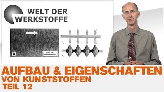 Aufbau und Eigenschaften von Kunststoffen Teil 12 Orientierte Gefüge [upl. by Ahsac831]