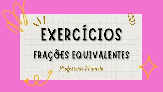 EXERCÍCIOS  FRAÇÕES EQUIVALENTES 6º ANO [upl. by Tandie821]