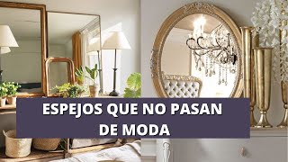 ESPEJOS QUE NO PASAN DE MODA TENDENCIAS DECORATIVAS [upl. by Alemrac]