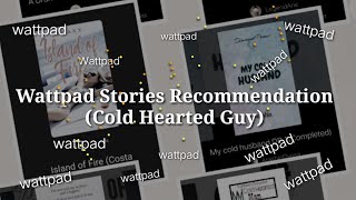 Wattpad Stories Recommendation Cold Hearted Guy [upl. by Fairley]