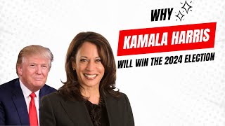 Why Kamala Harris Will Win the 2024 Election [upl. by Mendelsohn]