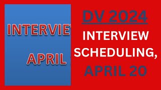 DV 2024 Interview Scheduling APRIL 20 [upl. by Luebke]