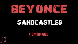 Beyonce Sandcastles  Lyrics  Album Lemonade [upl. by Kirt885]