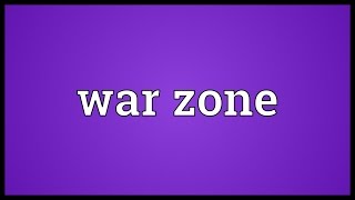 War zone Meaning [upl. by Changaris324]