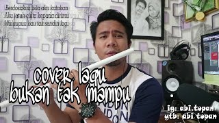 BUKAN TAK MAMPU cover Lagu Bukan Tak Mampu Versi Suling Paralon [upl. by Alben]