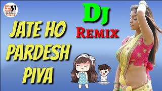 DjRemix  Jaate Ho Pardesh Piya  New Dj Remix Sad Song  Hard Bass Mix  ShriSantRitz [upl. by Meredi]