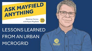 Lessons Learned from an Urban Microgrid  Ask Mayfield Anything [upl. by Ahsoek]